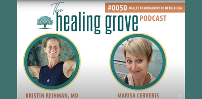 Ballet to Broadway to Bethlehem | The Healing Grove Podcast